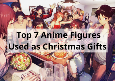 Top 7 Anime Figures Used as Christmas Gifts